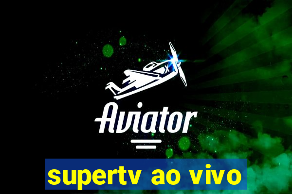 supertv ao vivo